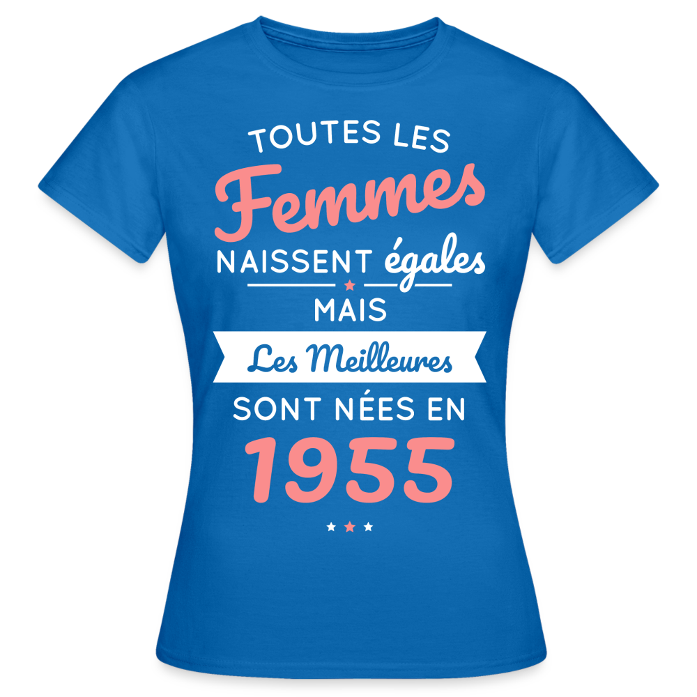 T-shirt Femme - Anniversaire 70 Ans - Les meilleures sont nées en 1955 - bleu royal