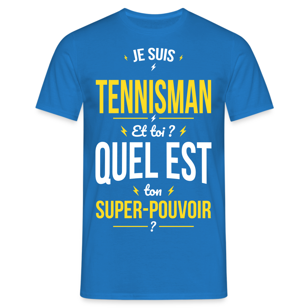 T-shirt Homme - Je suis tennisman - Super-pouvoir - bleu royal