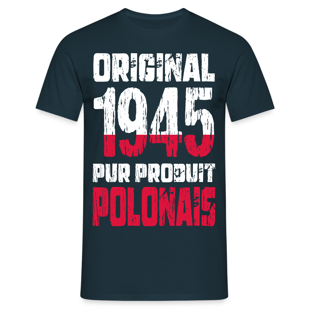 T-shirt Homme - Anniversaire 80 Ans - Original 1945 - Pur produit Polonais - marine