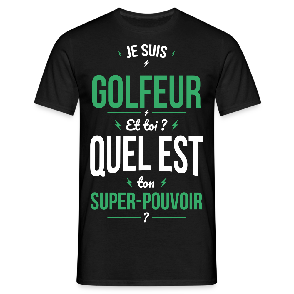 T-shirt Homme - Je suis golfeur - Super-pouvoir - noir