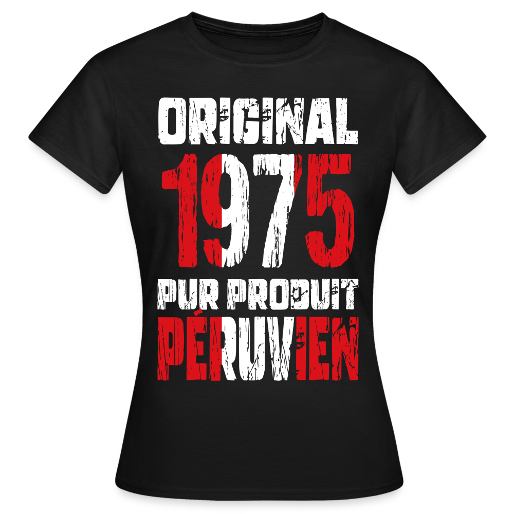 T-shirt Femme - Anniversaire 50 Ans - Original 1975 - Pur produit Péruvien - noir