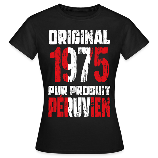 T-shirt Femme - Anniversaire 50 Ans - Original 1975 - Pur produit Péruvien - noir