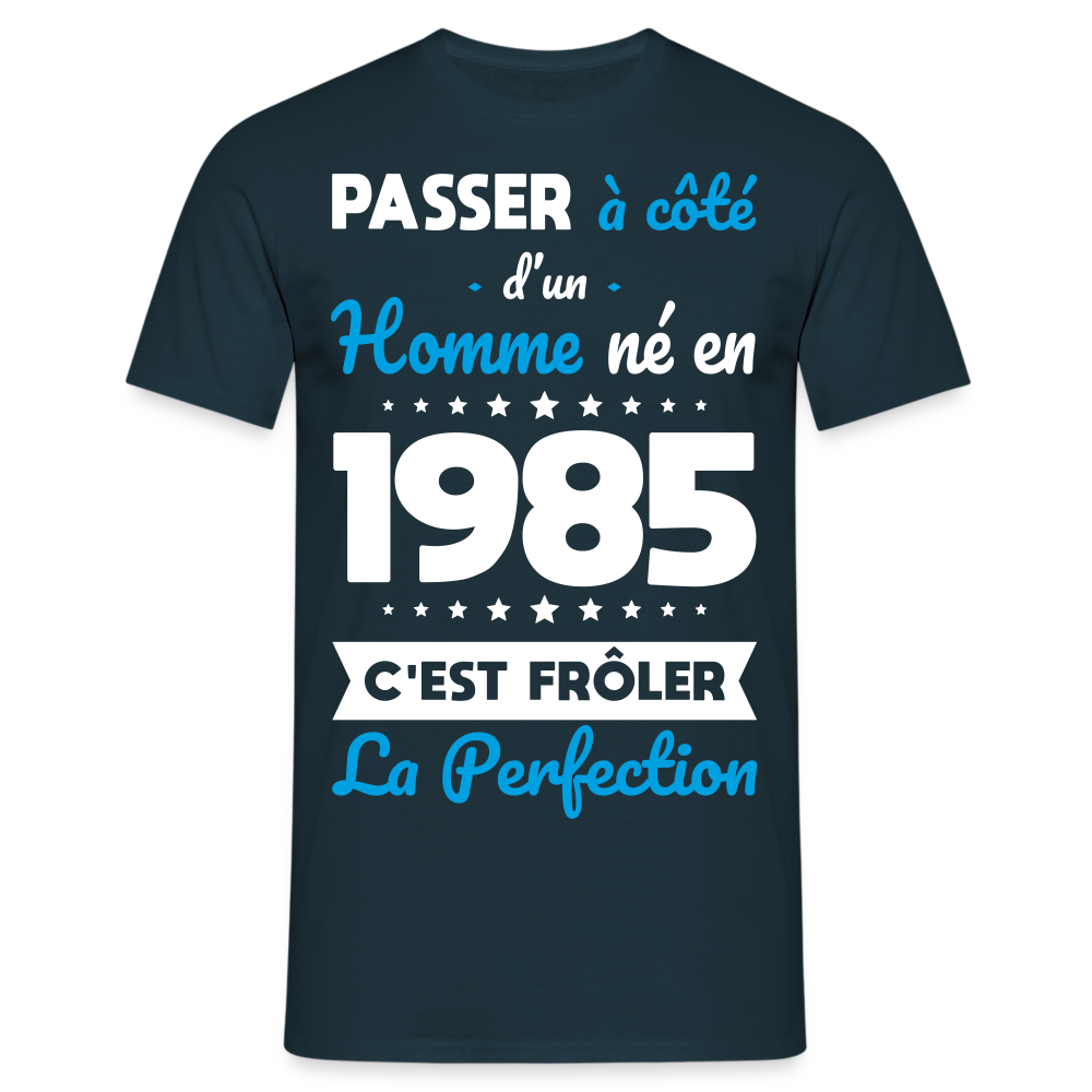 T-shirt Homme - Anniversaire 40 Ans - Né en 1985 - Frôler la perfection - marine