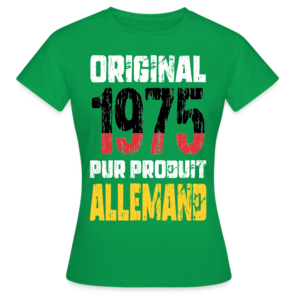 T-shirt Femme - Anniversaire 50 Ans - Original 1975 - Pur produit Allemand - vert