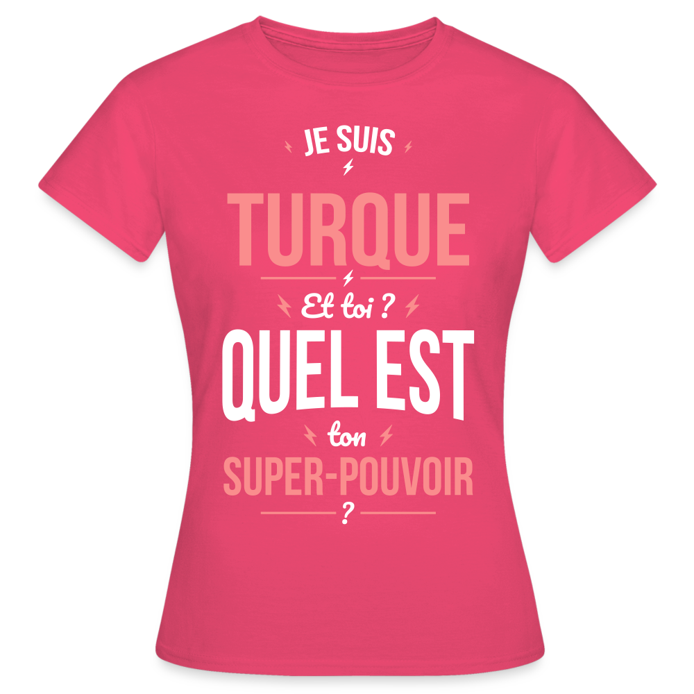 T-shirt Femme - Je suis Turque  - Super-pouvoir - rose azalée