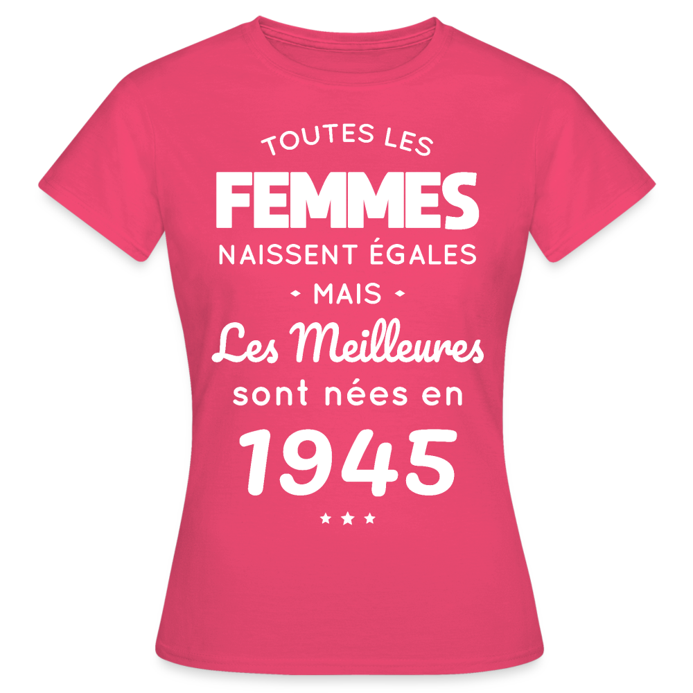 T-shirt Femme - Anniversaire 80 Ans - Les  meilleures sont nées en 1945 - rose azalée