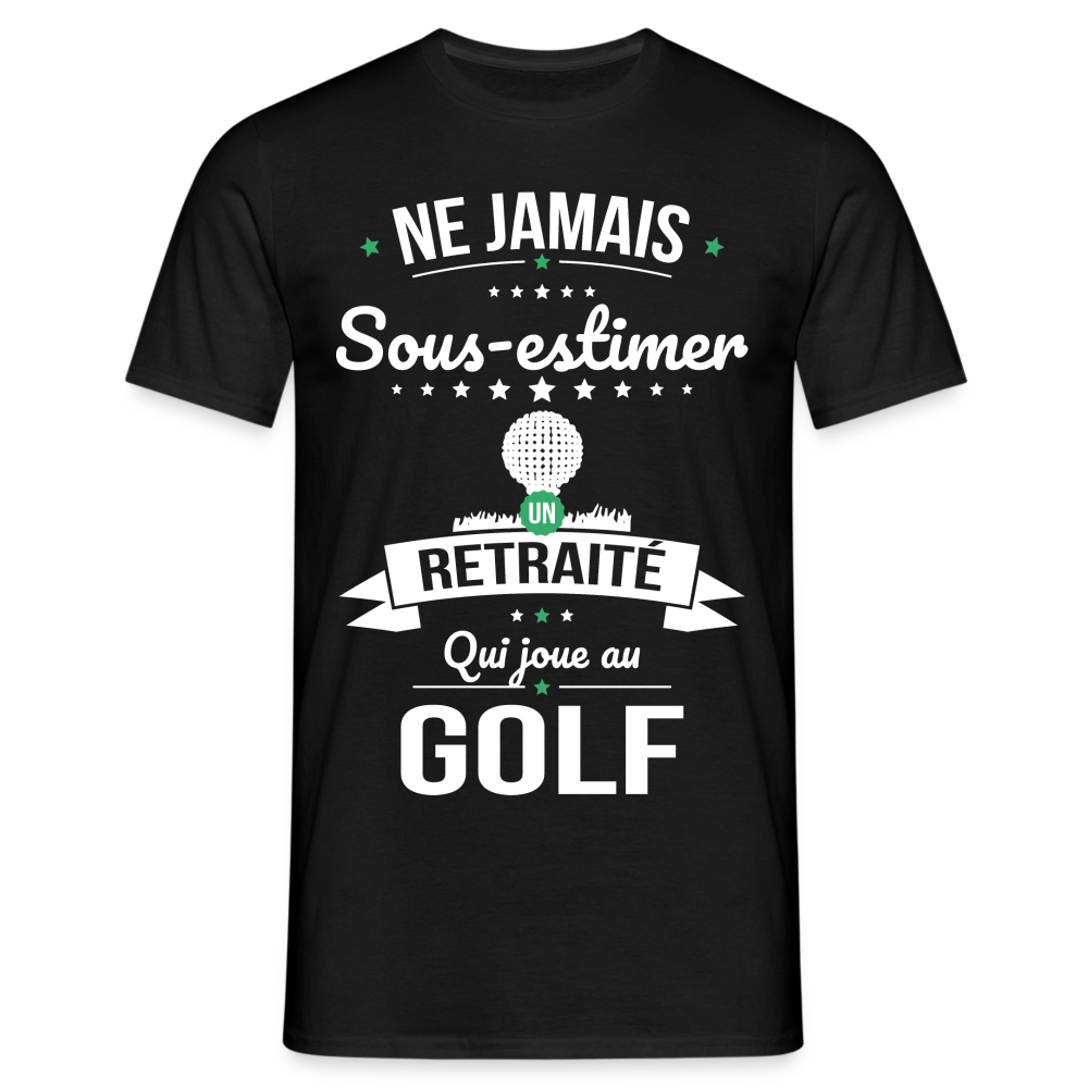 T-shirt Homme - Ne jamais sous-estimer un retraité qui joue au golf - noir