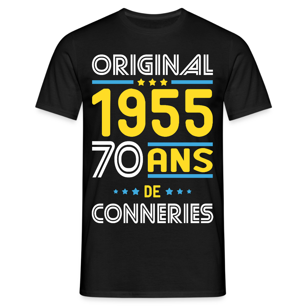 T-shirt Homme - Anniversaire 70 Ans - Original 1955 - Conneries - noir