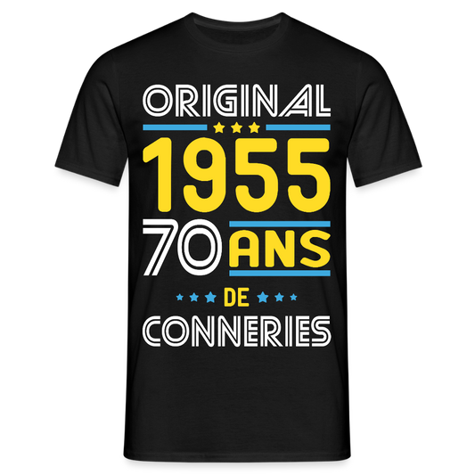 T-shirt Homme - Anniversaire 70 Ans - Original 1955 - Conneries - noir