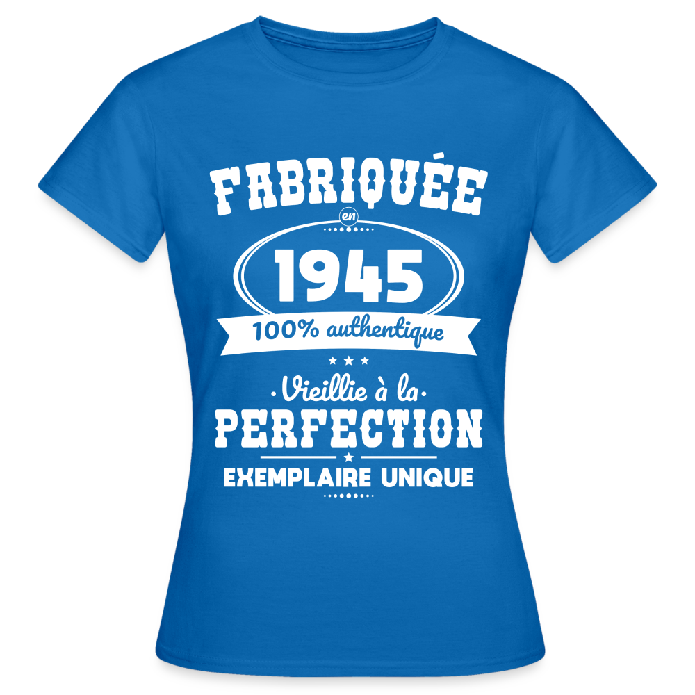 T-shirt Femme - Anniversaire 80 Ans - Fabriquée en 1945 - bleu royal