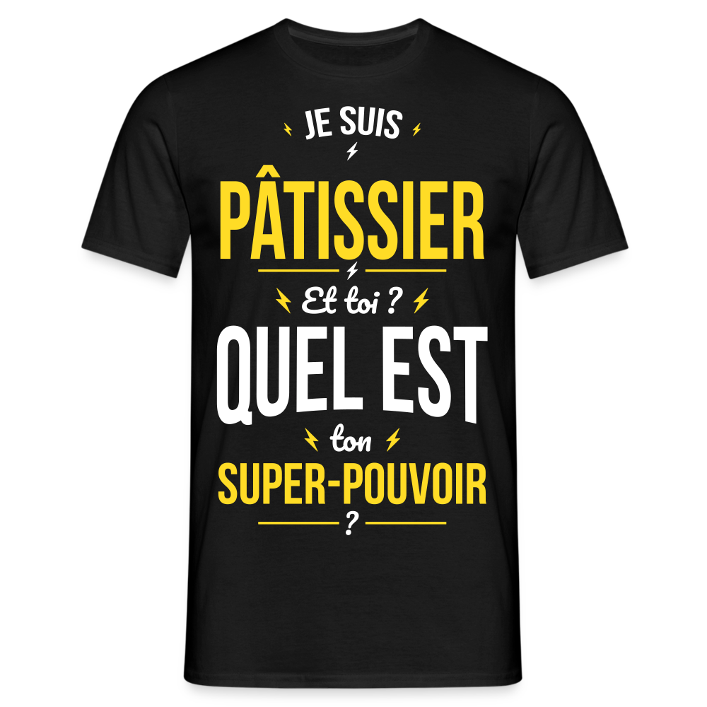 T-shirt Homme - Je suis pâtissier - Super-pouvoir - noir