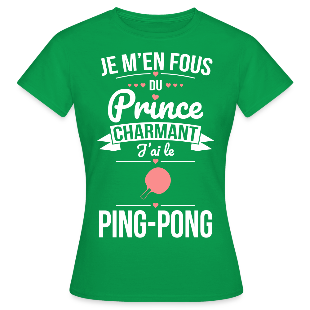 T-shirt Femme - Je m'en fous du prince charmant j'ai le ping-pong - vert