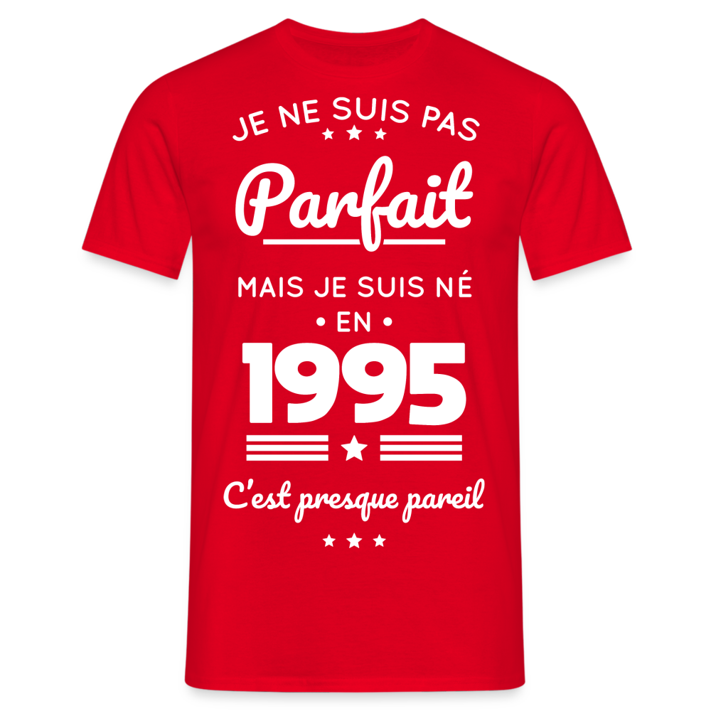 T-shirt Homme - Anniversaire 30 Ans - Pas parfait mais né en 1995 - rouge