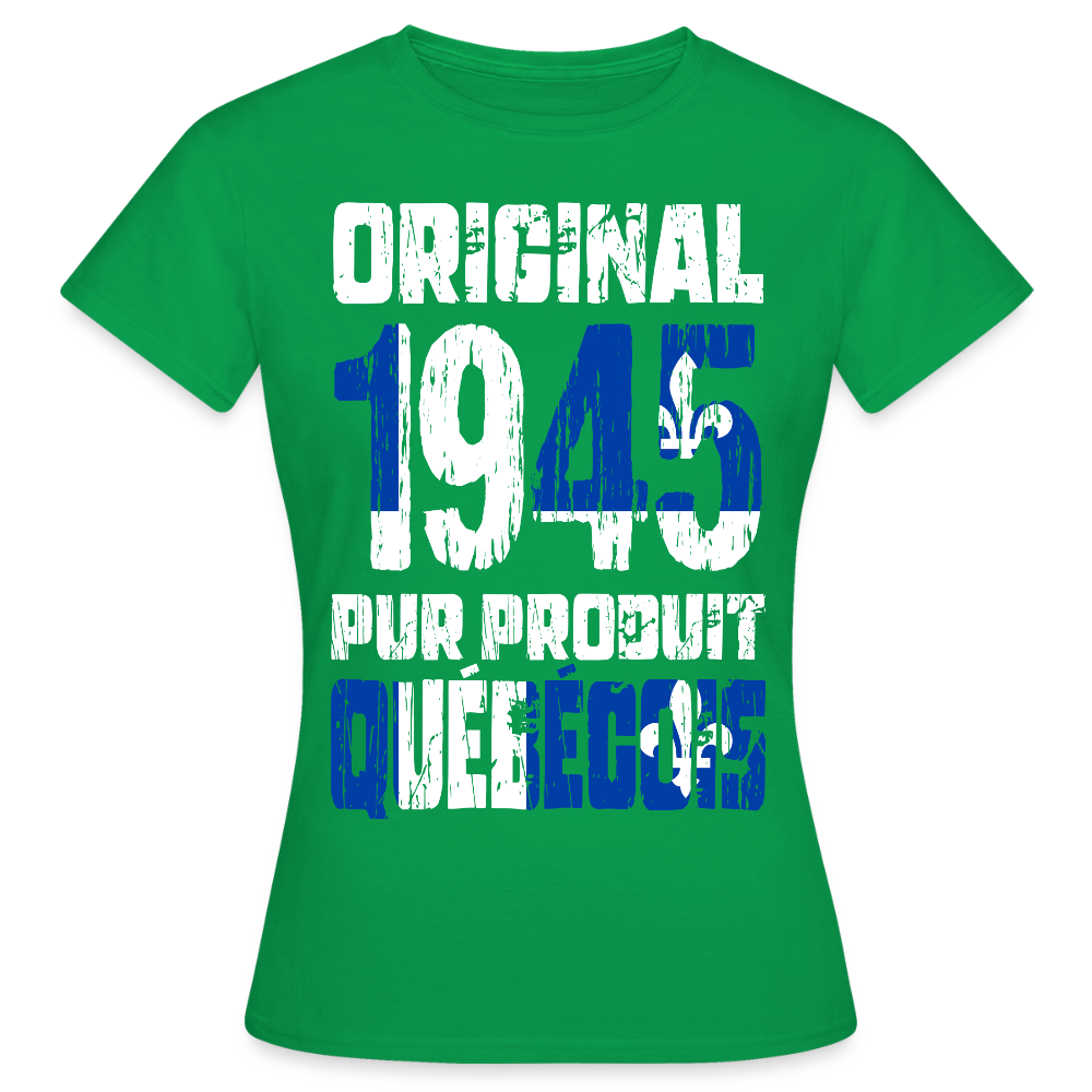 T-shirt Femme - Anniversaire 80 Ans - Original 1945 - Pur produit Québécois - vert