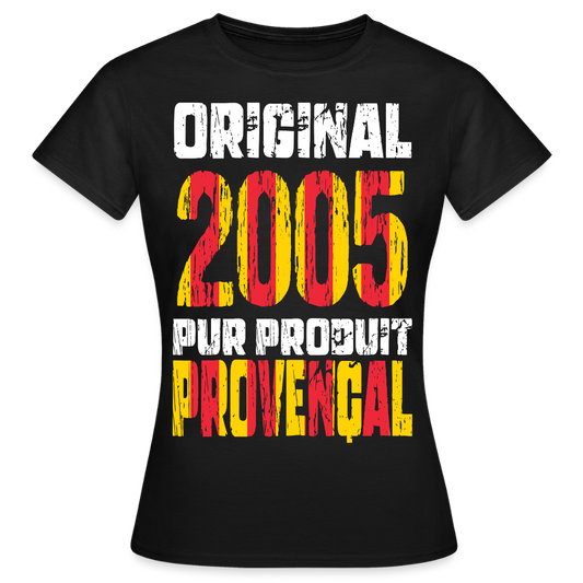 T-shirt Femme - Anniversaire 20 Ans - Original 2005 - Pur produit Provençal - noir