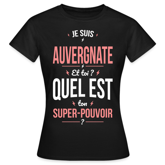 T-shirt Femme - Je suis Auvergnate  - Super-pouvoir - noir