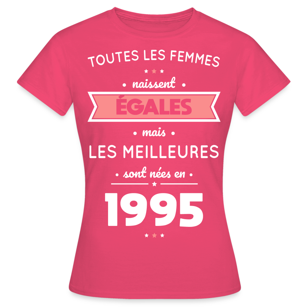 T-shirt Femme - Anniversaire 30 Ans - Les meilleures sont nées en 1995 - rose azalée