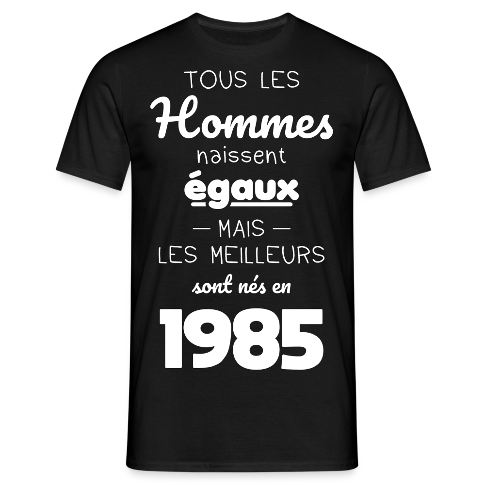 T-shirt Homme - Anniversaire 40 Ans - Les meilleurs sont nés en 1985 - noir