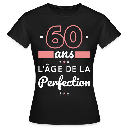 T-shirt Femme - 60 ans l'âge de la perfection - noir