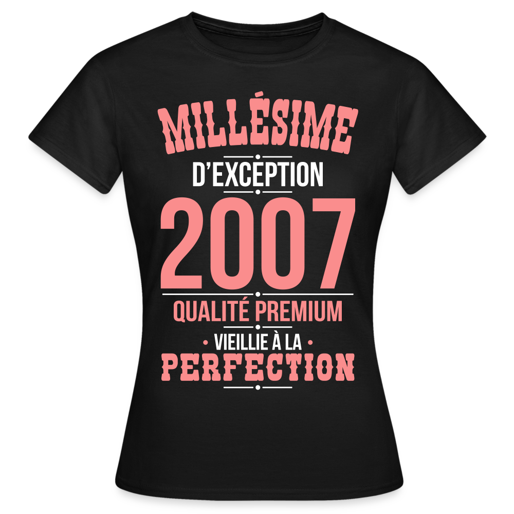 T-shirt Femme - Anniversaire 18 Ans - Millésime 2007 - noir