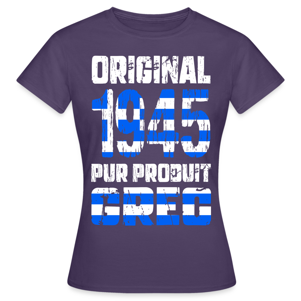 T-shirt Femme - Anniversaire 80 Ans - Original 1945 - Pur produit Grec - violet foncé