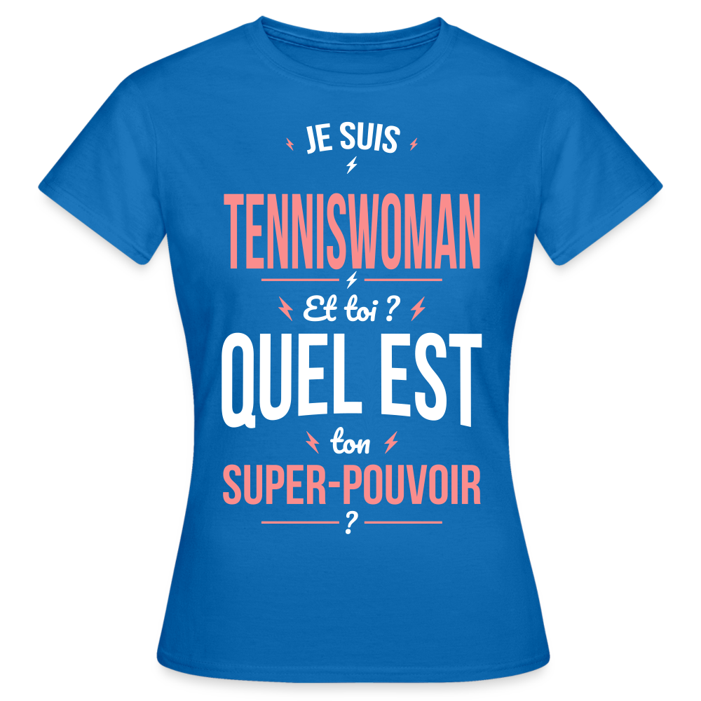 T-shirt Femme - Je suis tenniswoman - Super-pouvoir - bleu royal