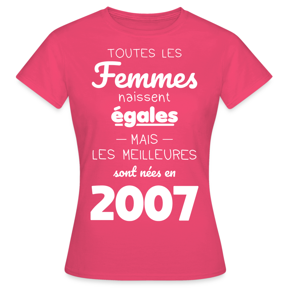 T-shirt Femme - Anniversaire 18 Ans - Les meilleures sont nées en 2007 - rose azalée