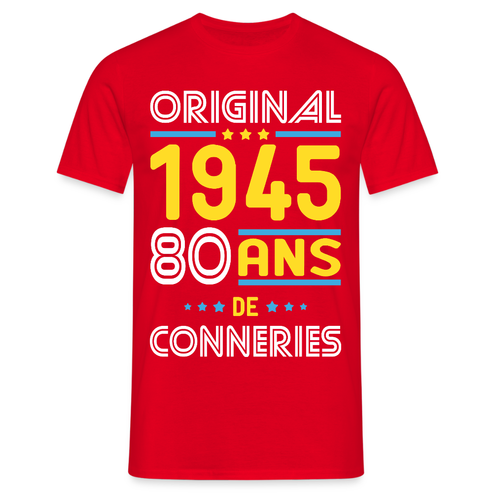 T-shirt Homme - Anniversaire 80 Ans - Original 1945 - Conneries - rouge