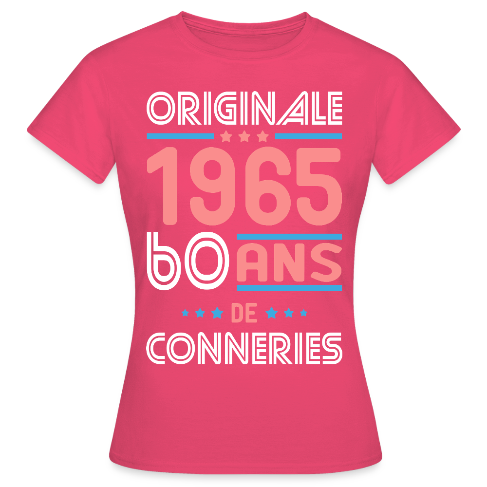 T-shirt Femme - Anniversaire 60 Ans - Originale 1965 - Conneries - rose azalée