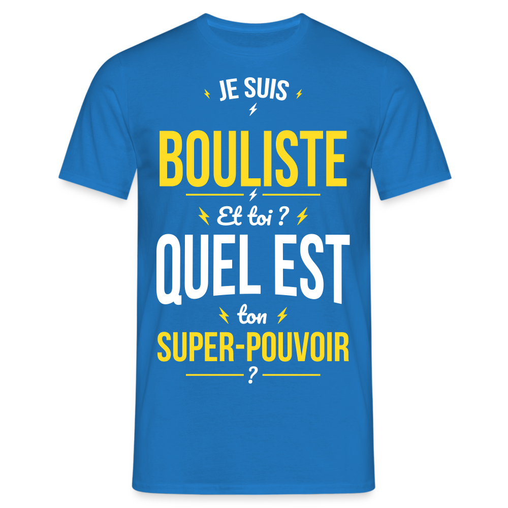 T-shirt Homme - Je suis bouliste - Super-pouvoir - bleu royal