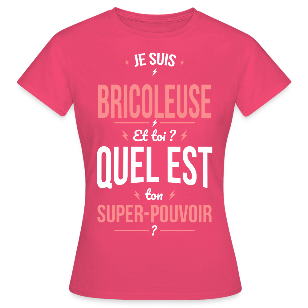 T-shirt Femme - Je suis bricoleuse - Super-pouvoir - rose azalée