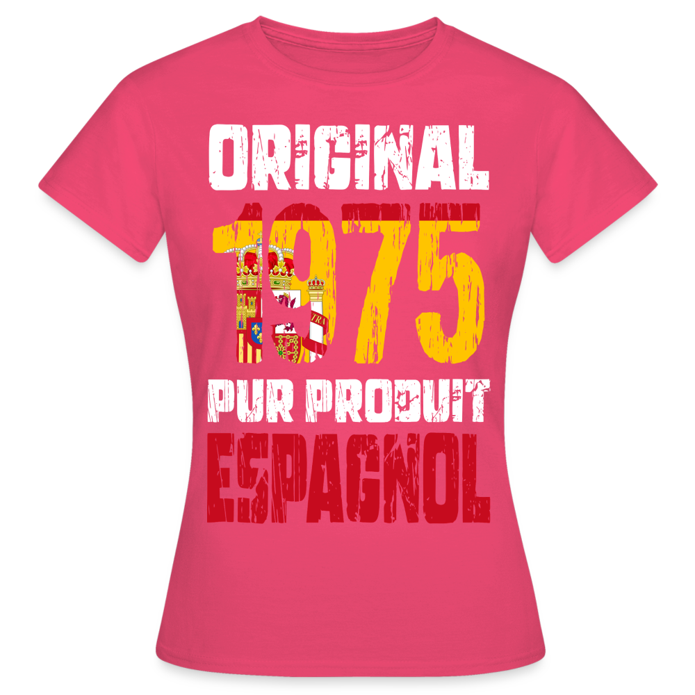 T-shirt Femme - Anniversaire 50 Ans - Original 1975 - Pur produit Espagnol - rose azalée