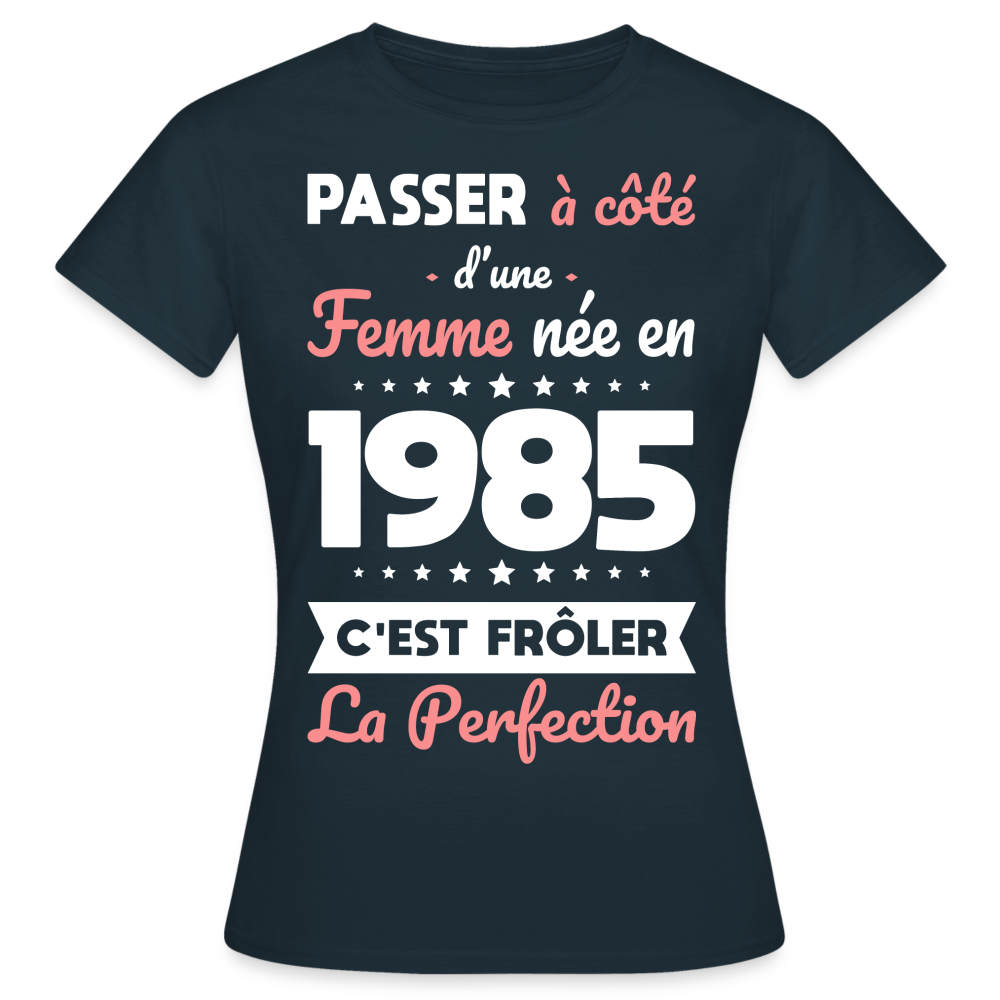 T-shirt Femme - Anniversaire 40 Ans - Née en 1985 - Frôler la perfection - marine