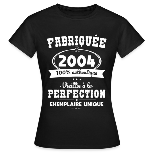 T-shirt Femme - Anniversaire 21 Ans - Fabriquée en 2004 - noir