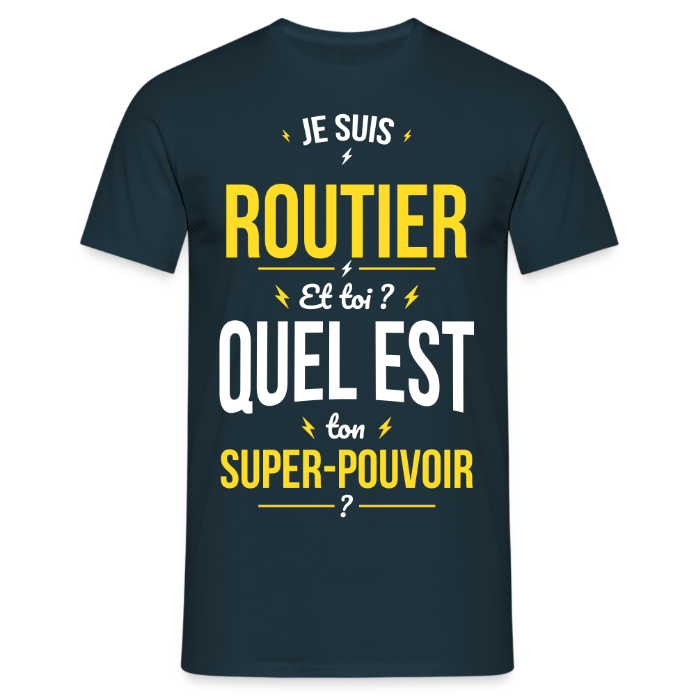 T-shirt Homme - Je suis routier - Super-pouvoir - marine