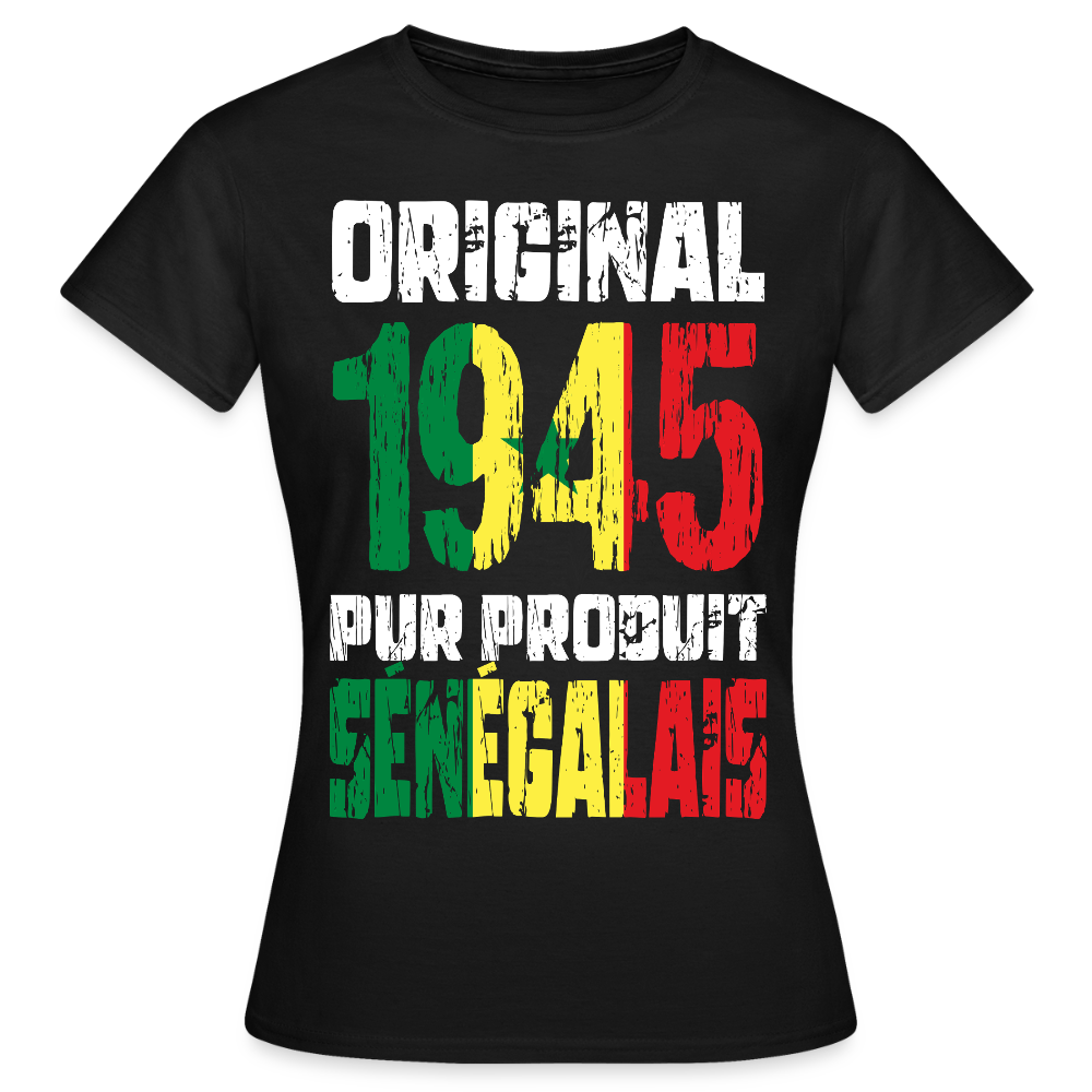 T-shirt Femme - Anniversaire 80 Ans - Original 1945 - Pur produit Sénégalais - noir