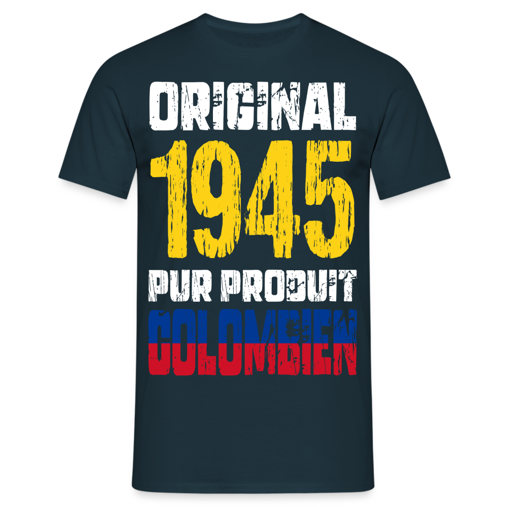 T-shirt Homme - Anniversaire 80 Ans - Original 1945 - Pur produit Colombien - marine