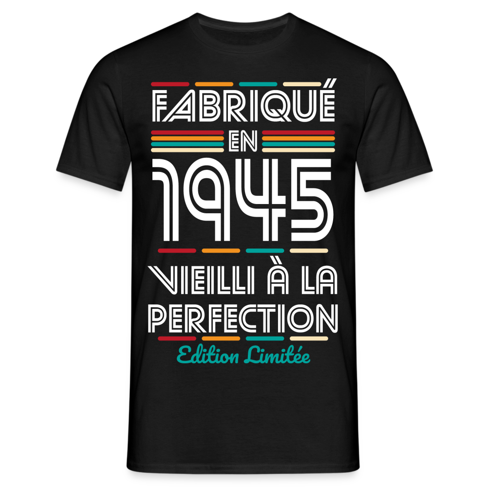 T-shirt Homme - Anniversaire 80 Ans - Fabriqué en 1945 - noir