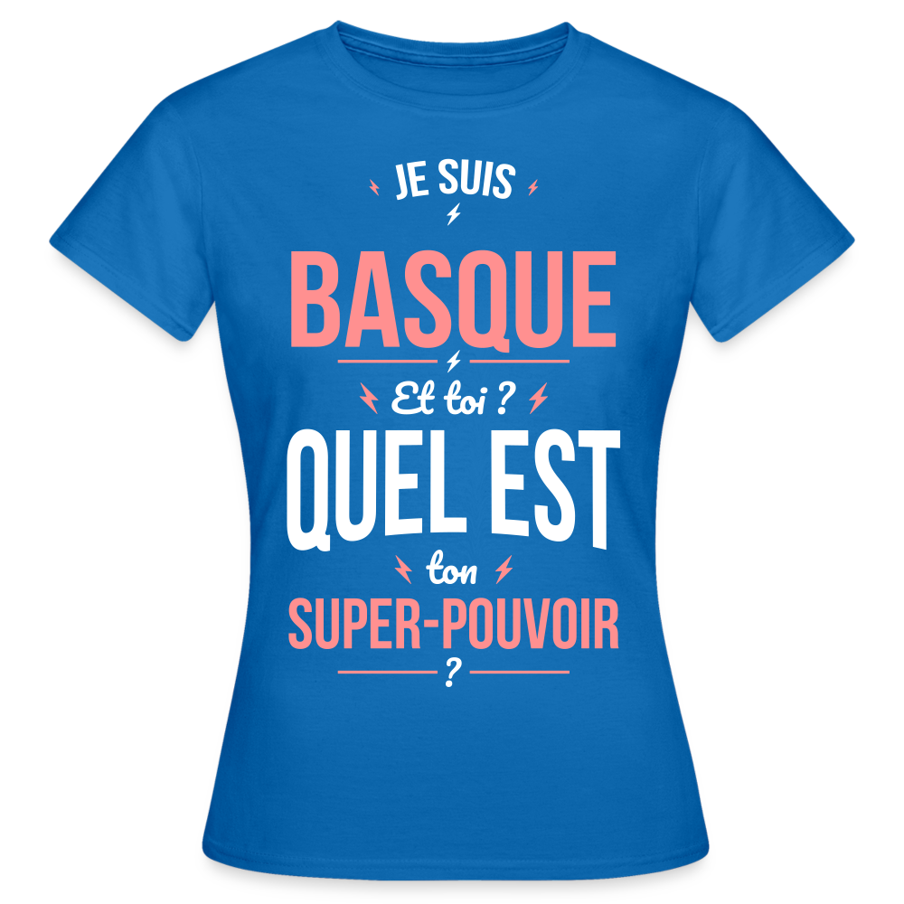 T-shirt Femme - Je suis Basque  - Super-pouvoir - bleu royal