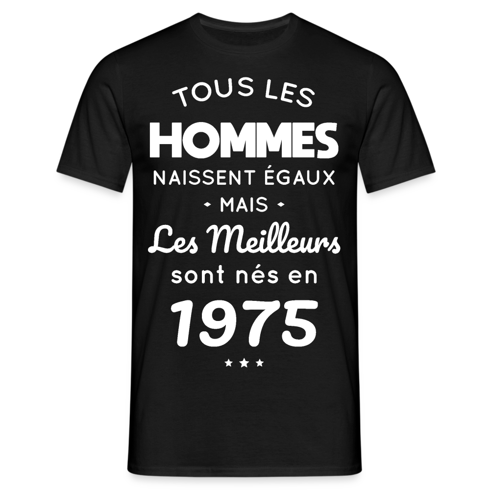 T-shirt Homme - Anniversaire 50 Ans - Les meilleurs sont nés en 1975 - noir