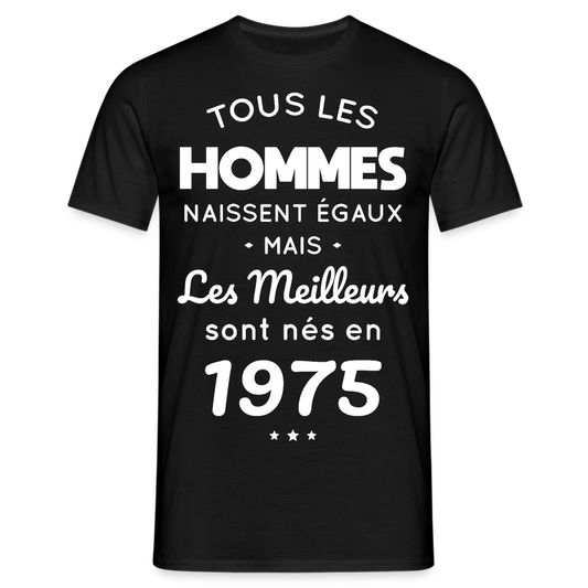 T-shirt Homme - Anniversaire 50 Ans - Les meilleurs sont nés en 1975 - noir