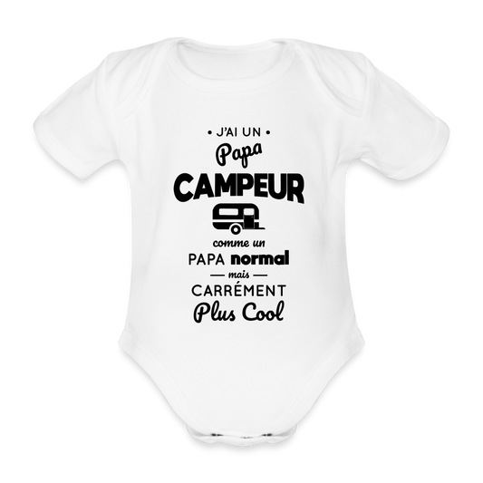 Body Bébé bio manches courtes - J'ai un papa campeur - blanc