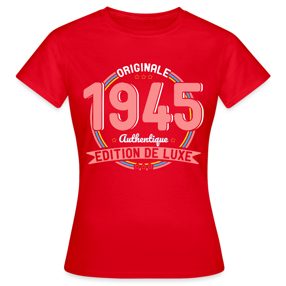 T-shirt Femme - Anniversaire 80 Ans - Originale 1945 Authentique - rouge