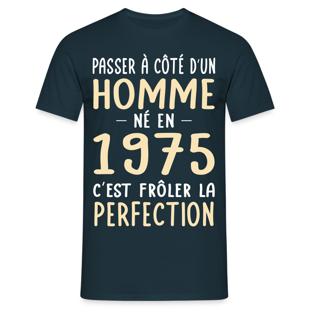 T-shirt Homme - Anniversaire 50 Ans - Né en 1975 - Frôler la perfection - marine