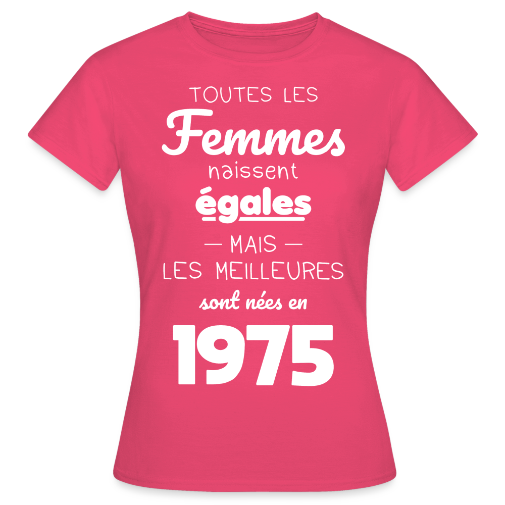 T-shirt Femme - Anniversaire 50 Ans - Les meilleures sont nées en 1975 - rose azalée