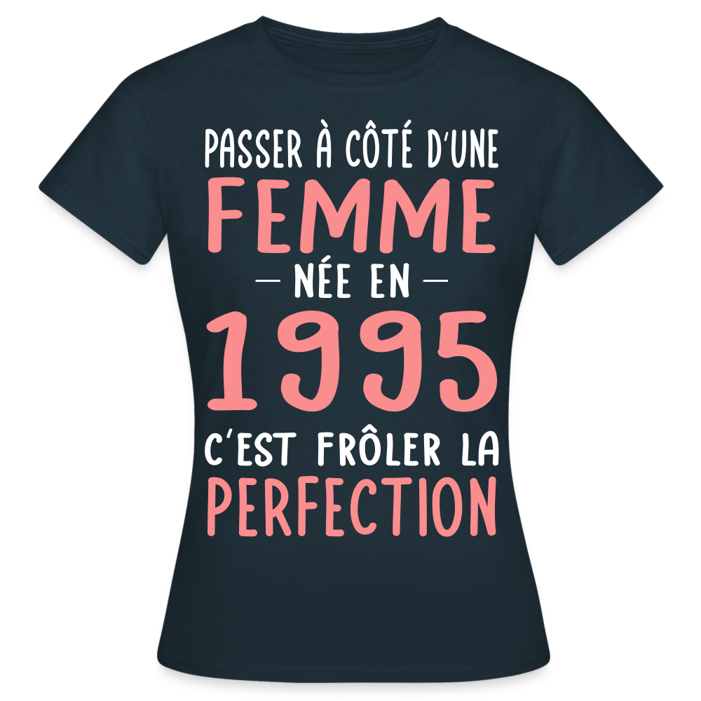 T-shirt Femme - Anniversaire 30 Ans - Née en 1995 - Frôler la perfection - marine