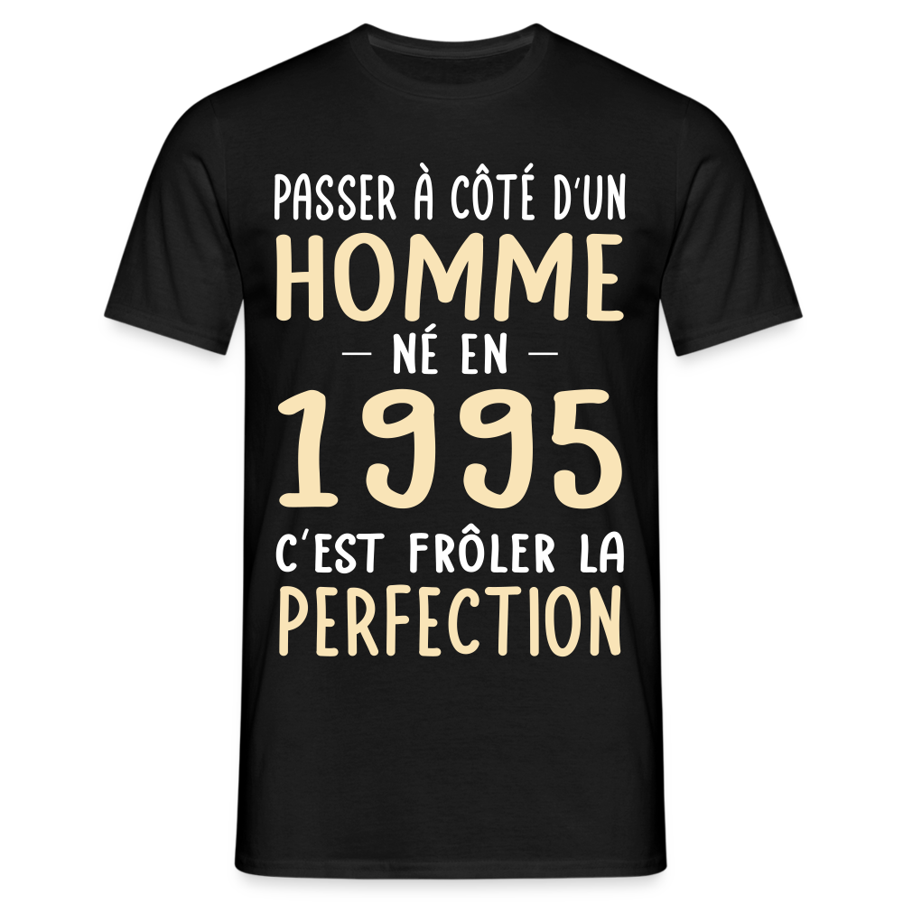 T-shirt Homme - Anniversaire 30 Ans - Né en 1995 - Frôler la perfection - noir