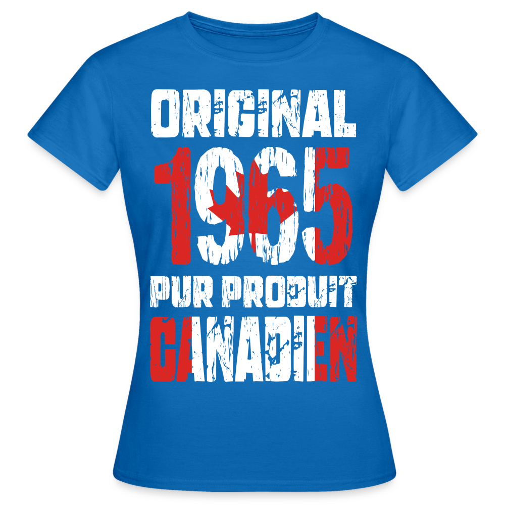 T-shirt Femme - Anniversaire 60 Ans - Original 1965 - Pur produit Canadien - bleu royal