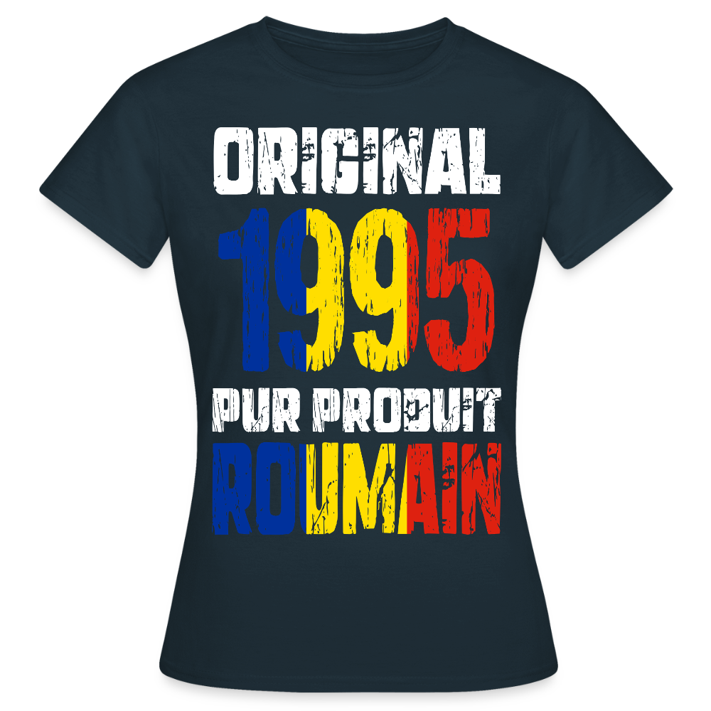 T-shirt Femme - Anniversaire 30 Ans - Original 1995 - Pur produit Roumain - marine