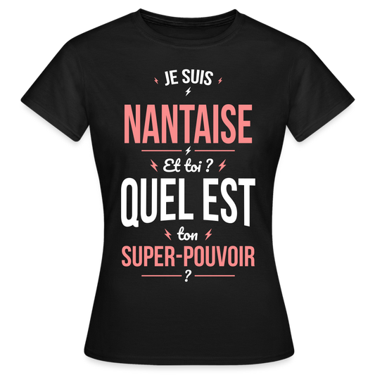 T-shirt Femme - Je suis Nantaise  - Super-pouvoir - noir